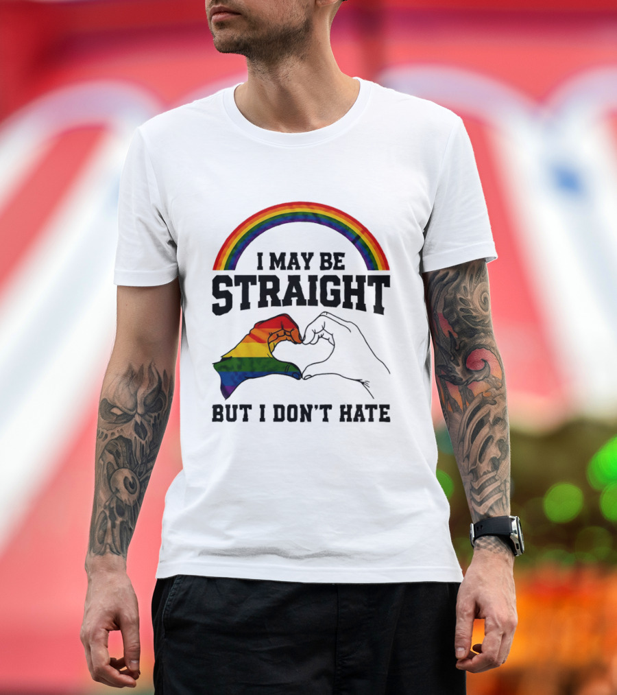 I May Be Straight But I Don't Hate Rainbow Heart Hands Pride T-Shirt
