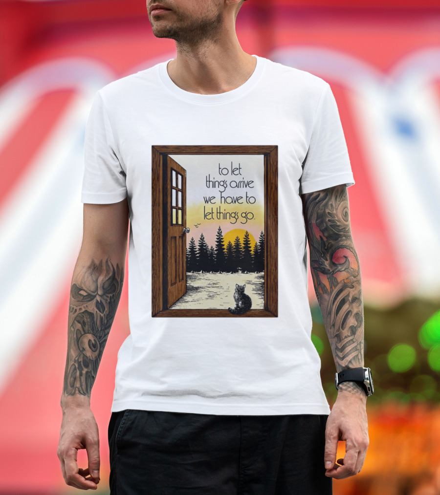 Sunset Landscape Cat Open Door Forest To Let Things Arrive We Have To Let Things Go T-Shirt