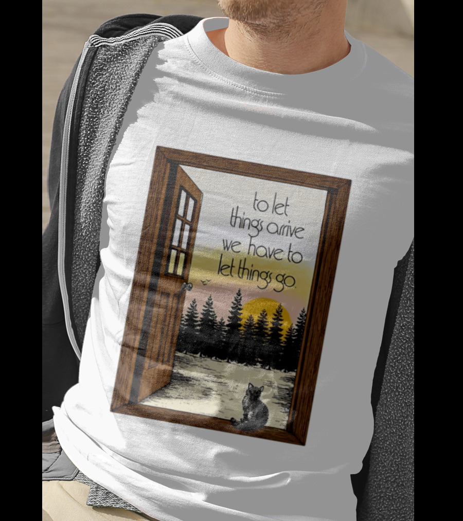 Sunset Landscape Cat Open Door Forest To Let Things Arrive We Have To Let Things Go T-Shirt