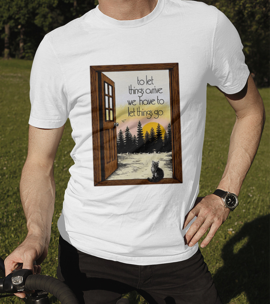 Sunset Landscape Cat Open Door Forest To Let Things Arrive We Have To Let Things Go T-Shirt
