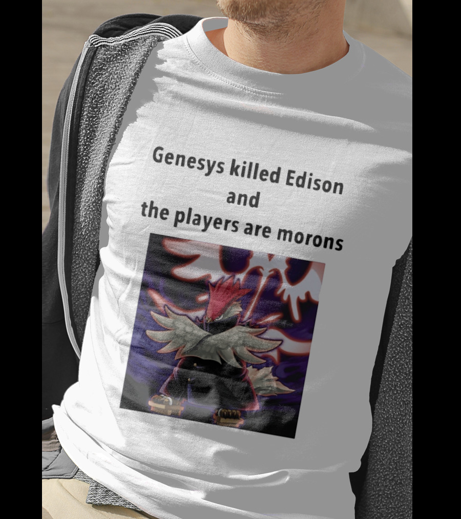Genesys Killed Edison And The Players Are Morons Yu Gi Oh Image T-Shirt