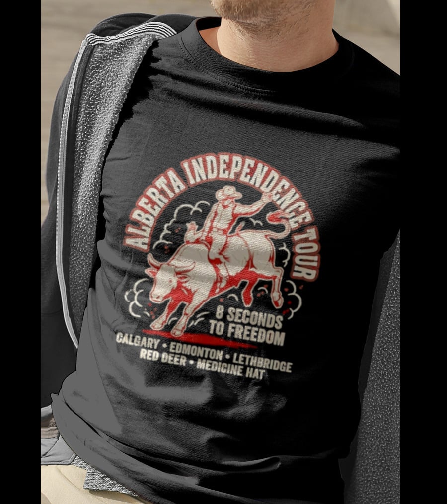 Alberta Independence Tour 8 Seconds To Freedom Bull Rider Calgary Edmonton Lethbridge Red Deer Medicine Hat T-Shirt
