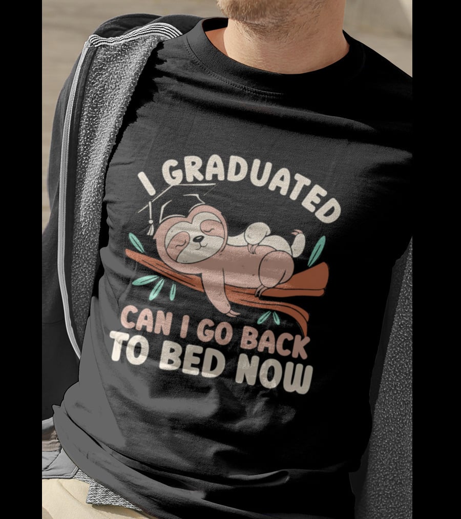 Graduation Sloth I Graduated Can I Go Back To Bed Now T-Shirt