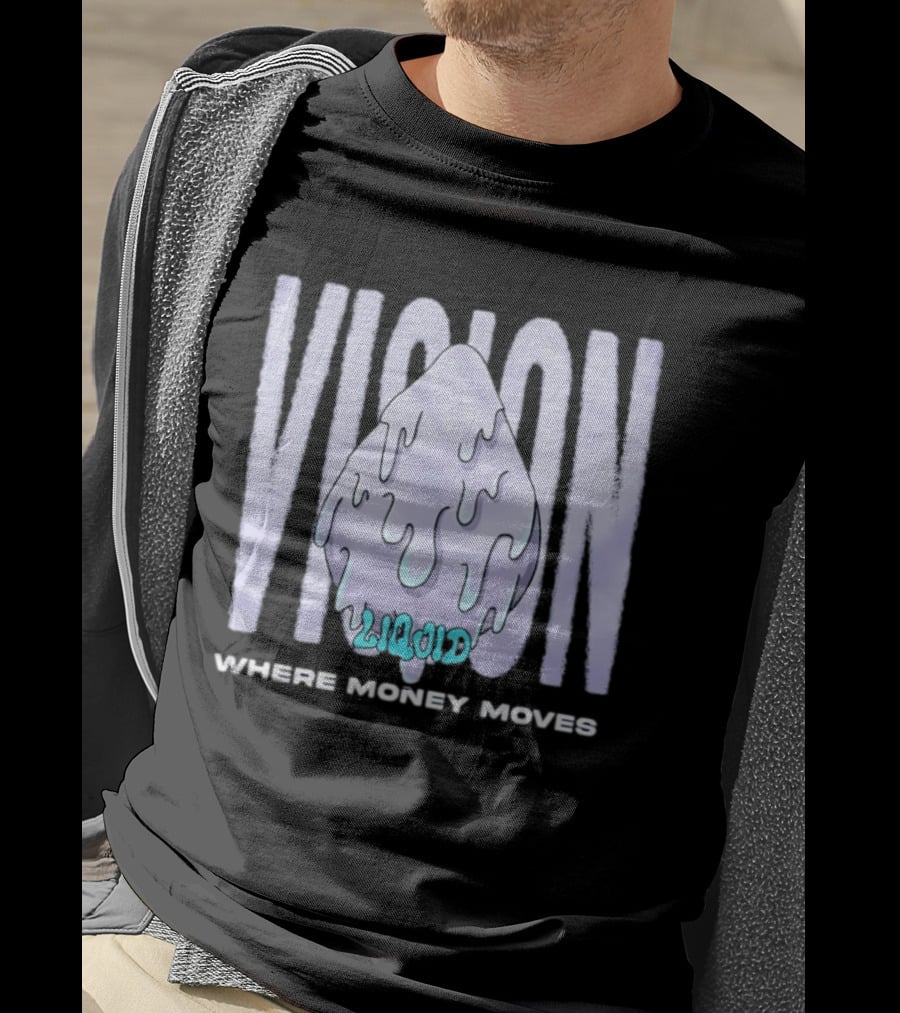 Liquid Vision Where Money Moves Dripping T-Shirt