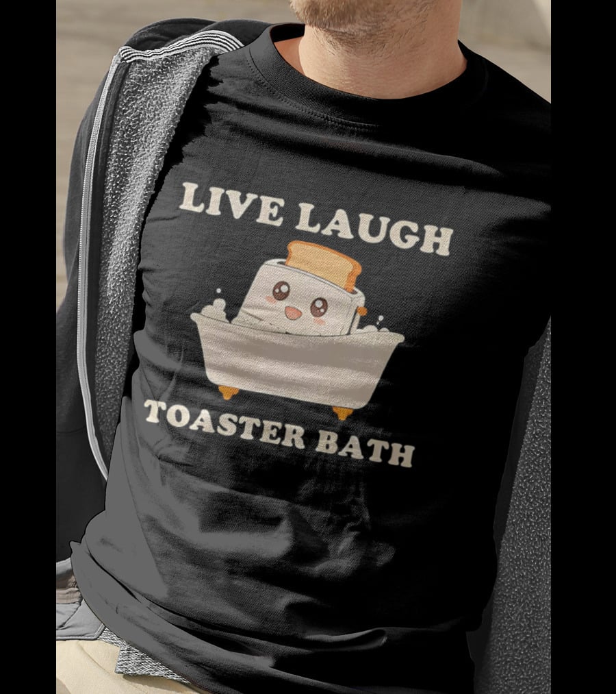 Live Laugh Toaster Bath Kawaii T-Shirt