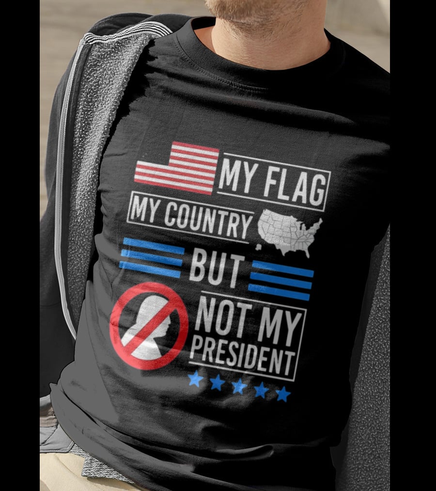 USA My Flag My Country Not My President With Flag Map And Stars T-Shirt