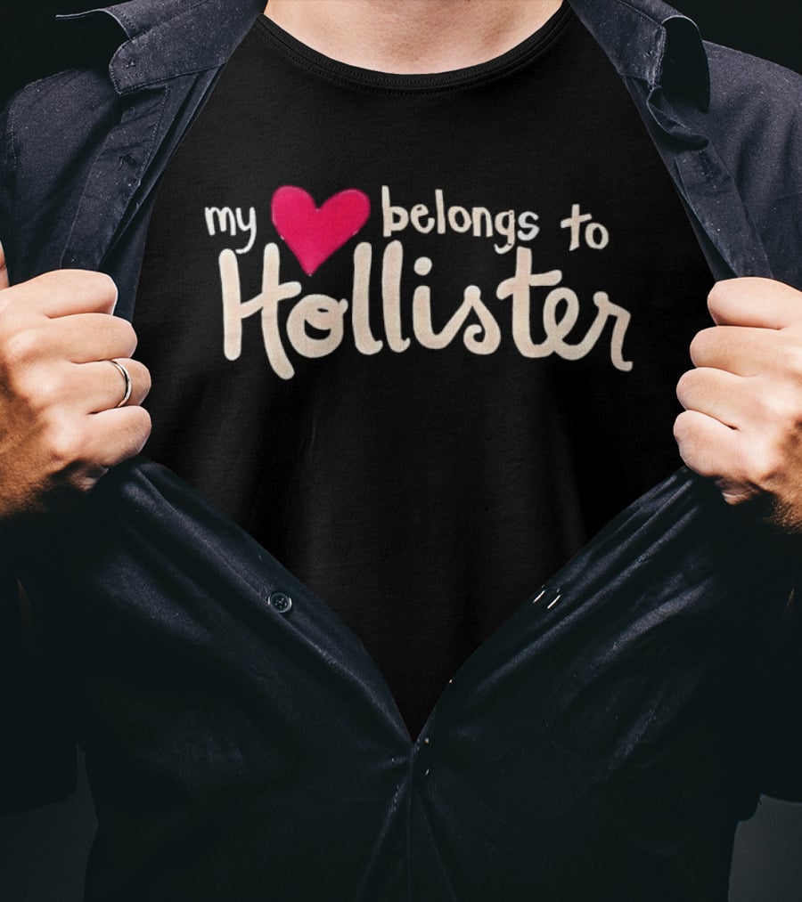 My Love Belongs To Hollister Heart T-Shirt