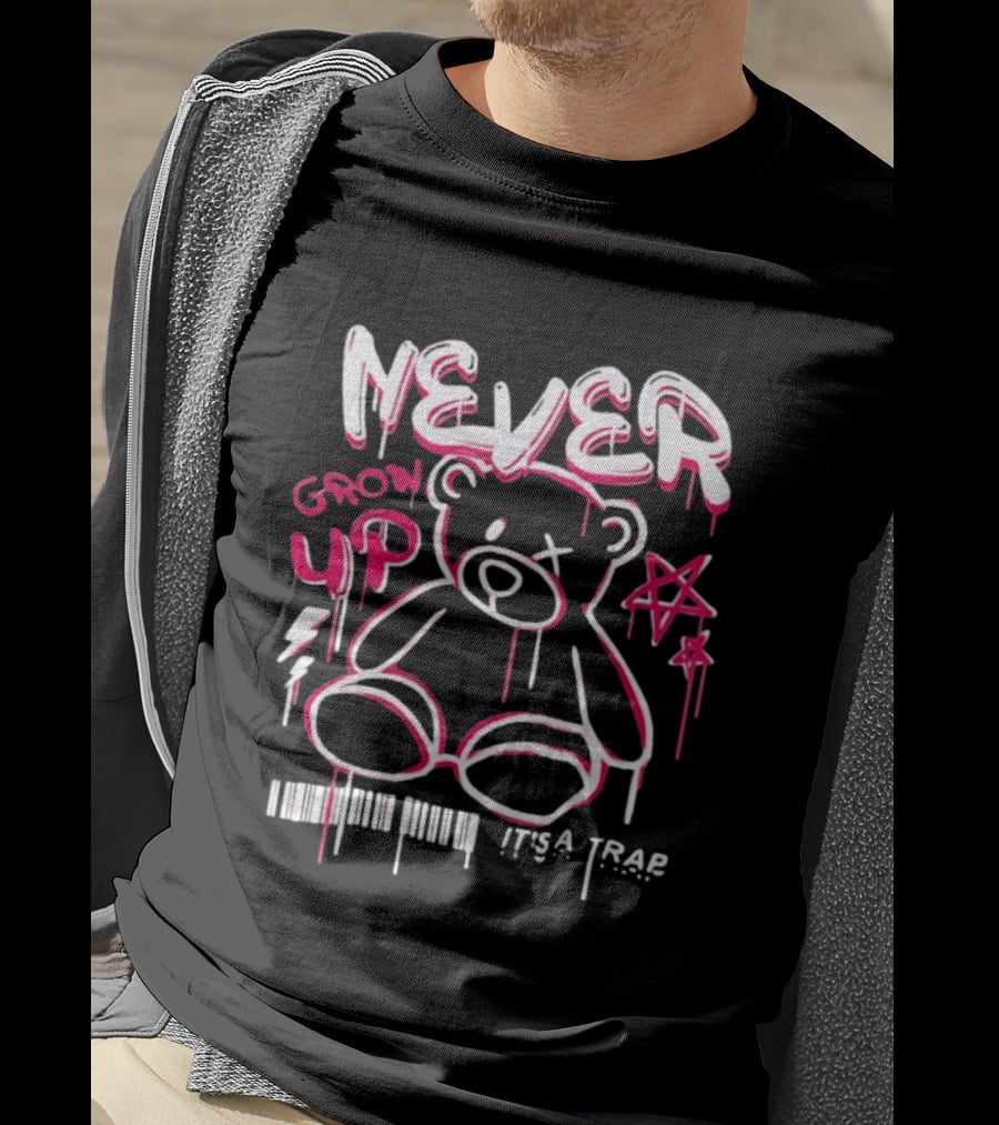 Never Grow Up It's A Trap Teddy Bear Graffiti Style With Star And Barcode T-Shirt