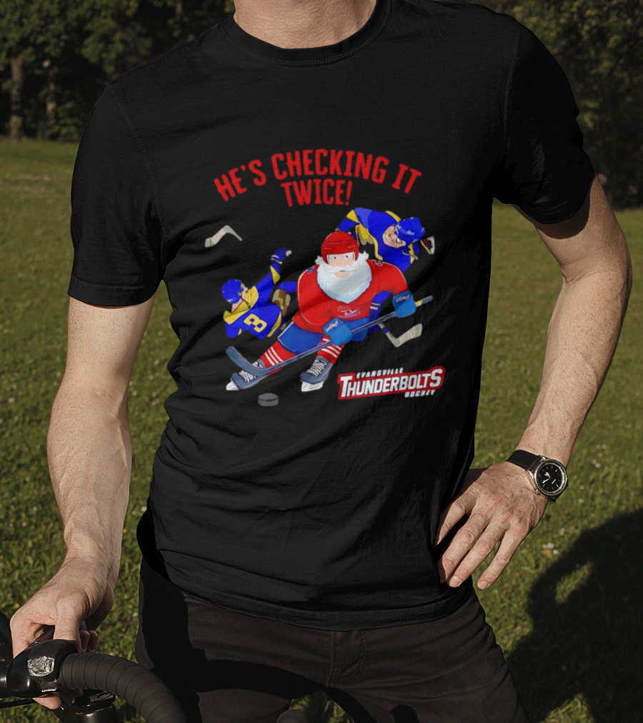 Santa Claus Evansville Thunderbolts Hockey He's Checking It Twice T-Shirt
