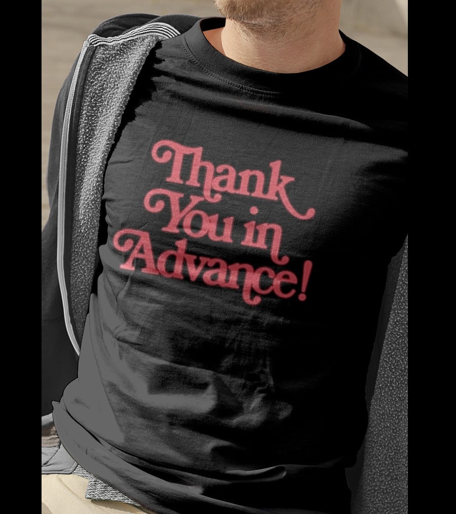 Thank You In Advance Bold Red T-Shirt
