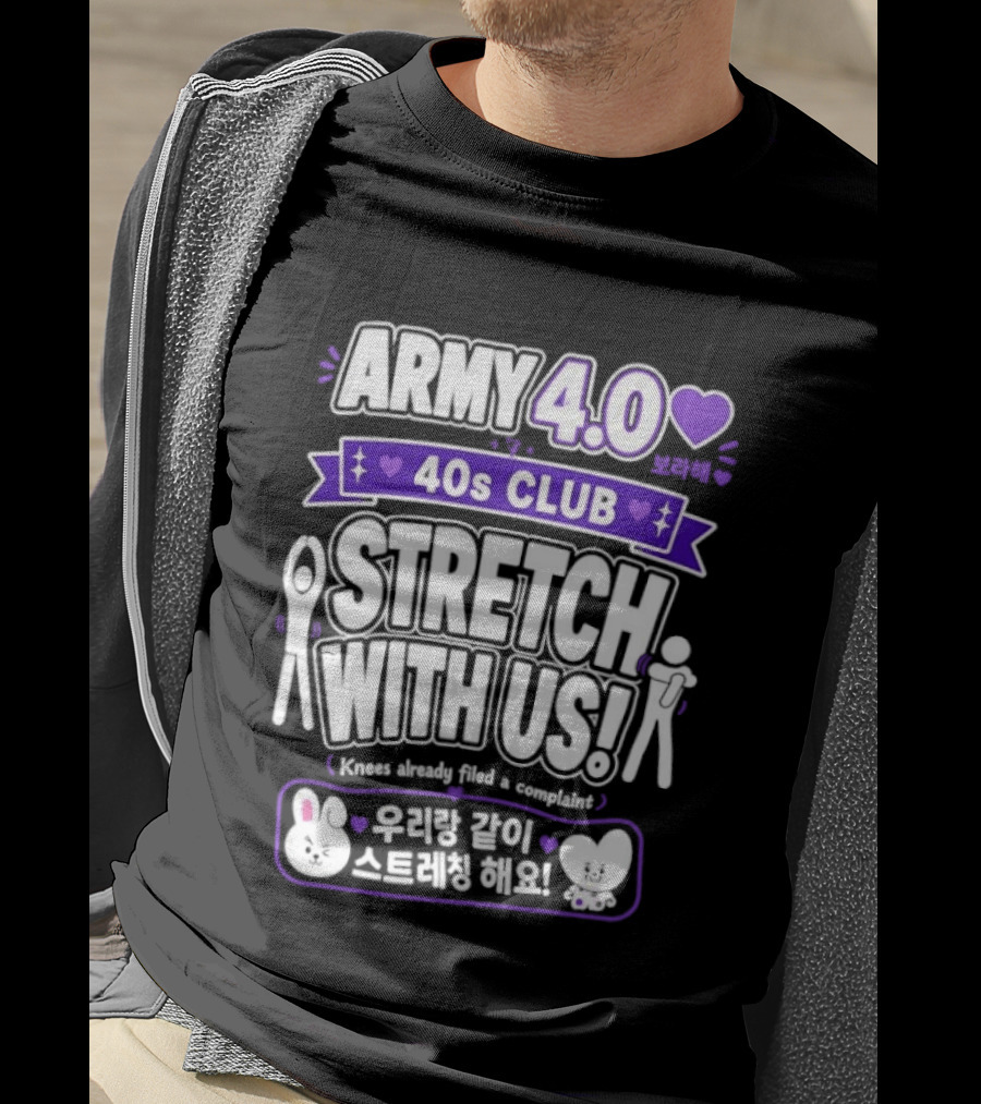 ARMY 4.0 40s Club Stretch With Us BTS Fans Knees Complaint T-Shirt
