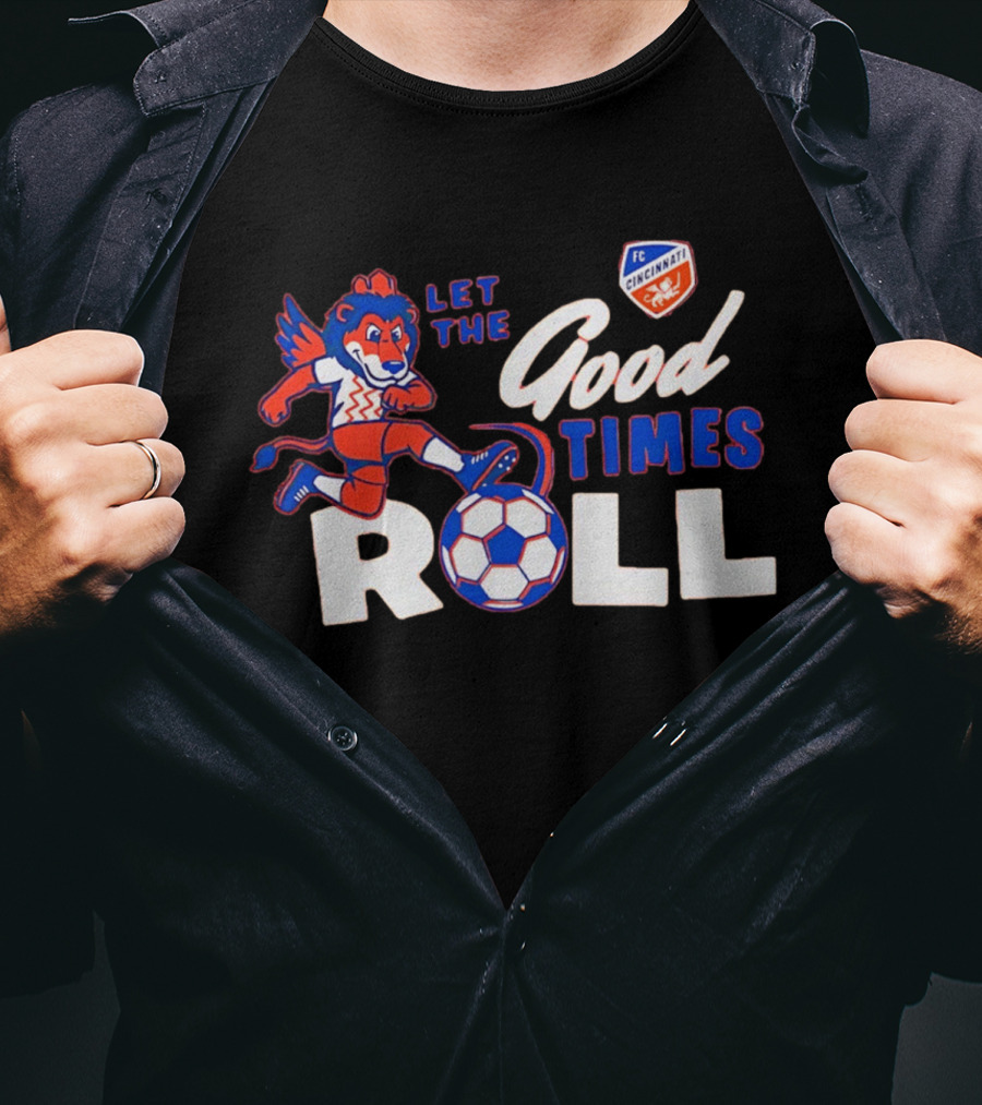 Let The Good Times Roll FC Cincinnati Soccer Lion Team Spirit T-Shirt