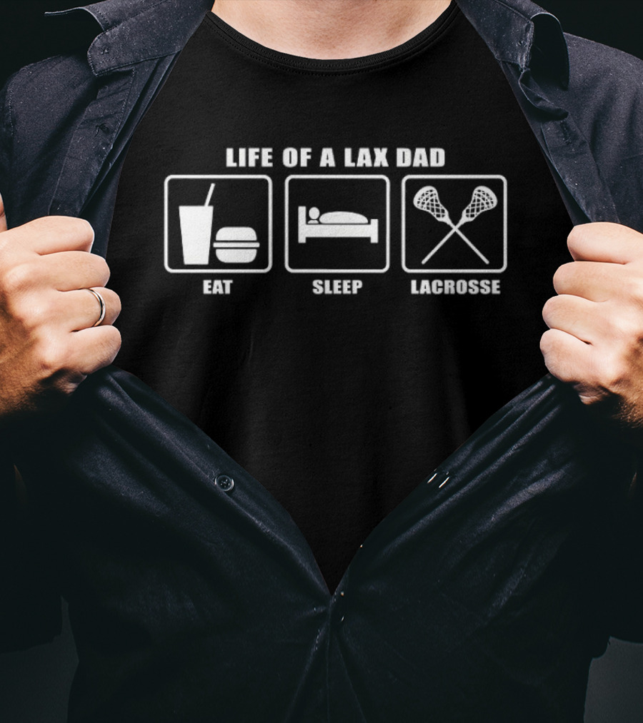 Life Of A Lax Dad Eat Sleep Lacrosse T-Shirt