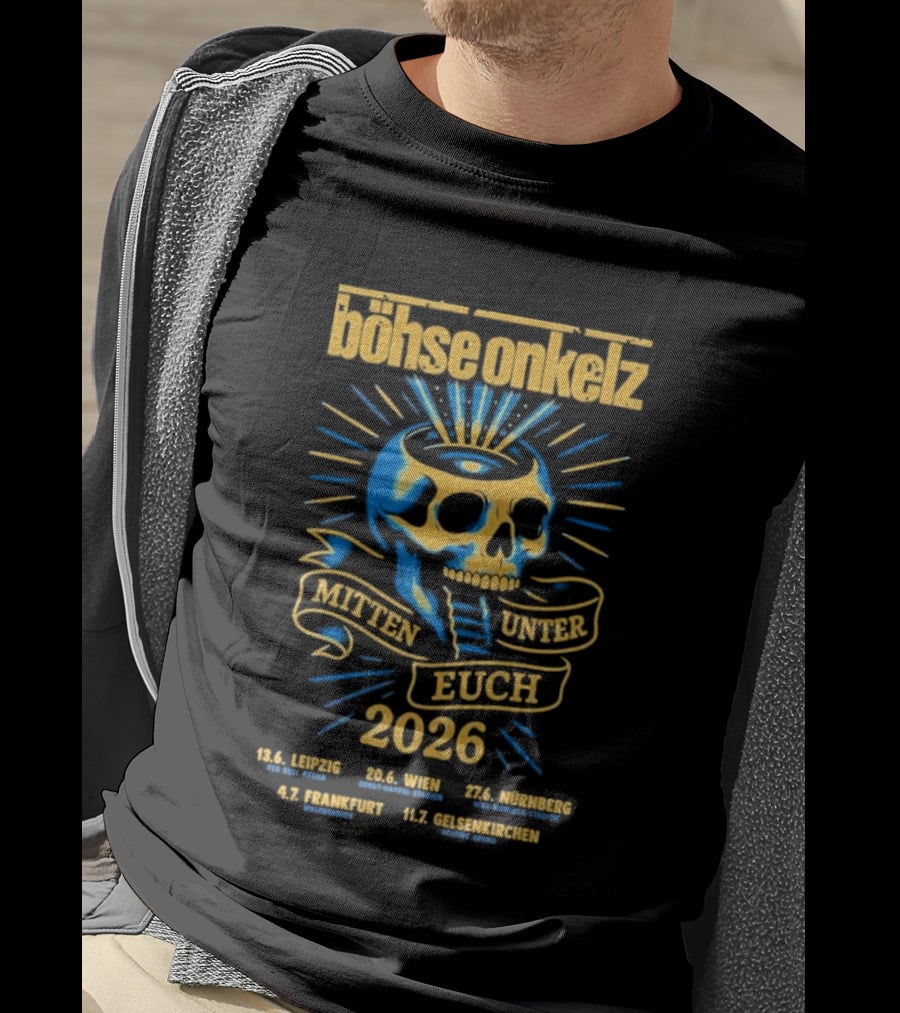 Böhse Onkelz Mitten Unter Euch Tour 2026 Leipzig Berlin Bremen Frankfurt Gelsenkirchen Skull T-Shirt