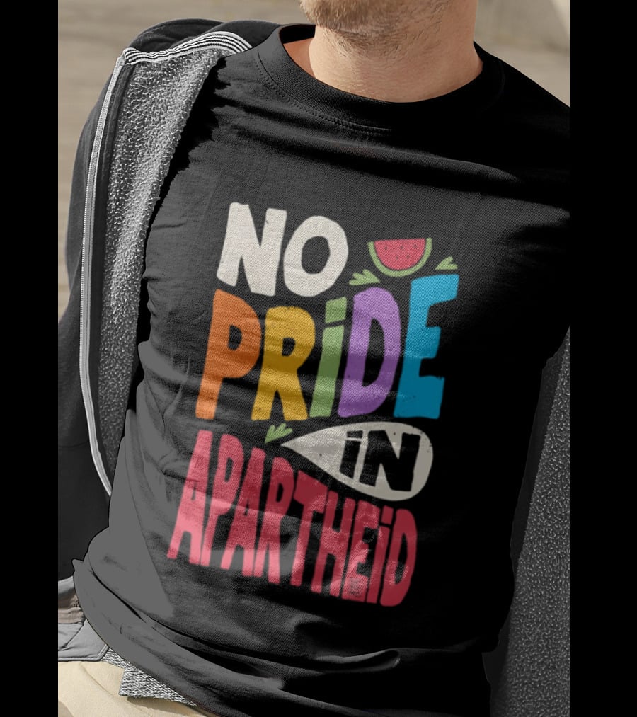 No Pride In Apartheid LGBTQ Palestine Awareness T-Shirt