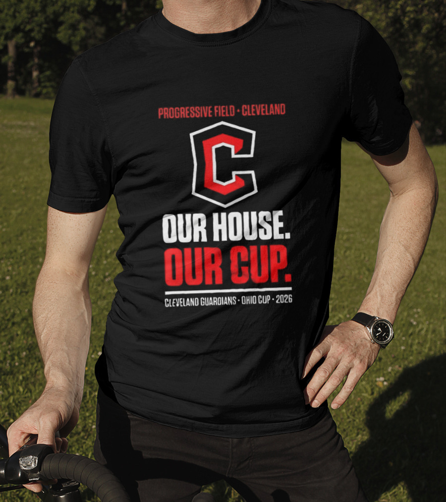 Progressive Field Cleveland Our House Our Cup Cleveland Guardians Ohio Cup 2026 T-Shirt