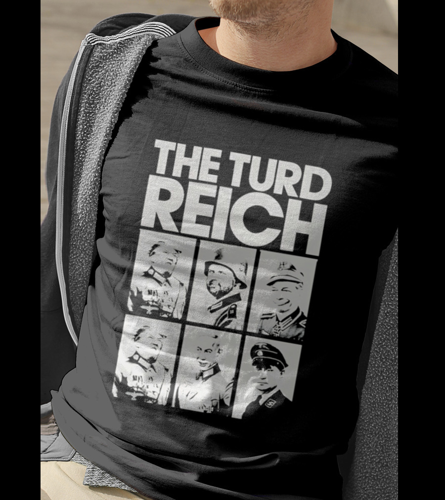 The Turd Reich Political Satire Featuring Historical Figures T-Shirt