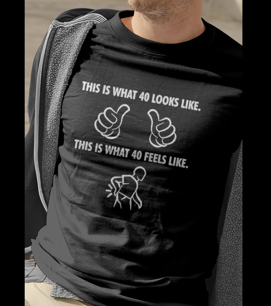 This Is What 40 Looks Like Thumbs Up This Is What 40 Feels Like Back Pain T-Shirt