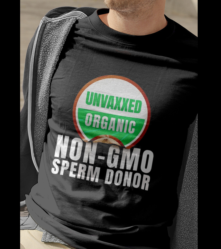 Unvaxxed Organic Non GMO Sperm Donor Eco Friendly T-Shirt