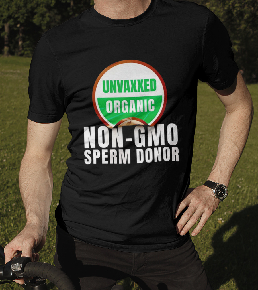 Unvaxxed Organic Non GMO Sperm Donor Eco Friendly T-Shirt
