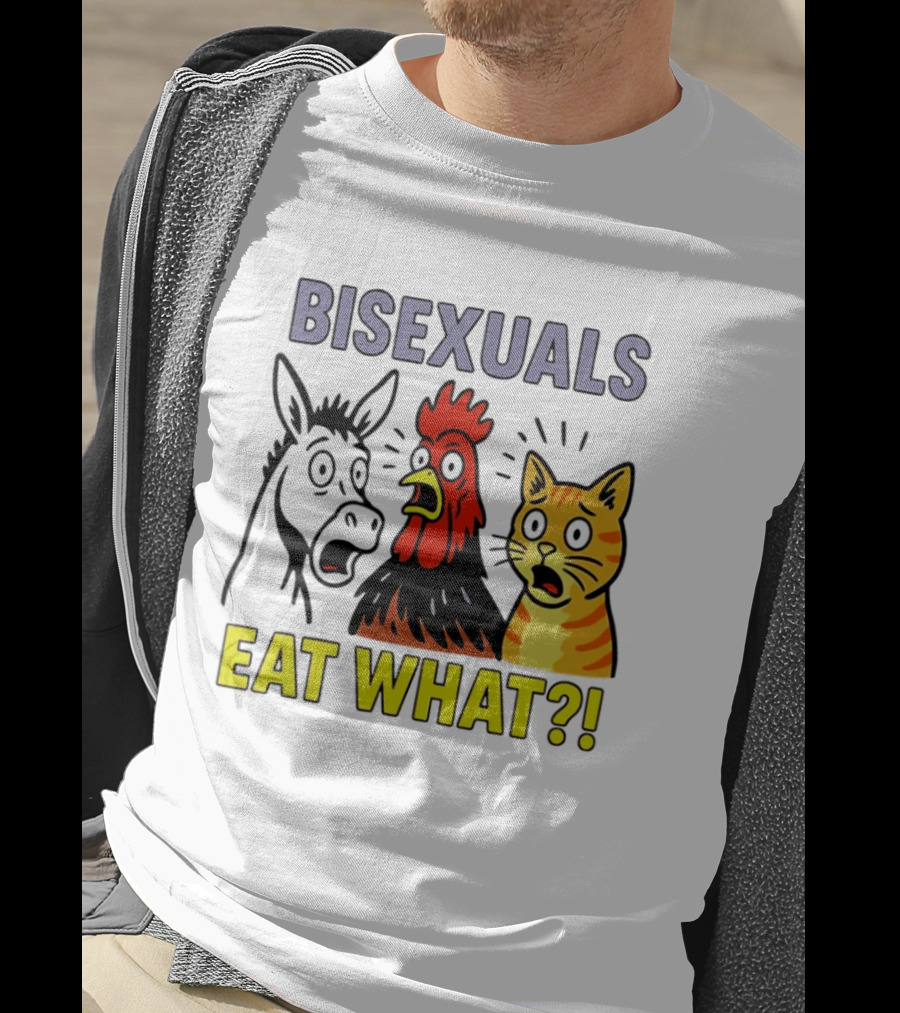 Bisexuals Eat What Donkey Chicken Cat Shocked Reactions T-Shirt