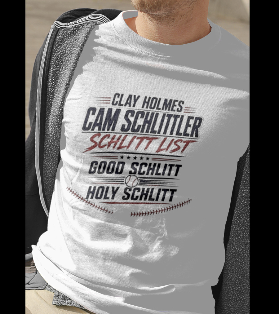 Clay Holmes Cam Schlittler Schlitt List Good Schlitt Holy Schlitt Baseball T-Shirt