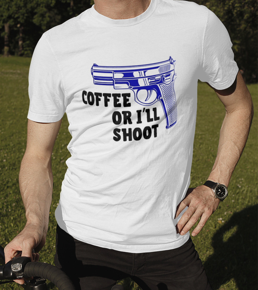 Coffee Or I'll Shoot Gun Pistol T-Shirt