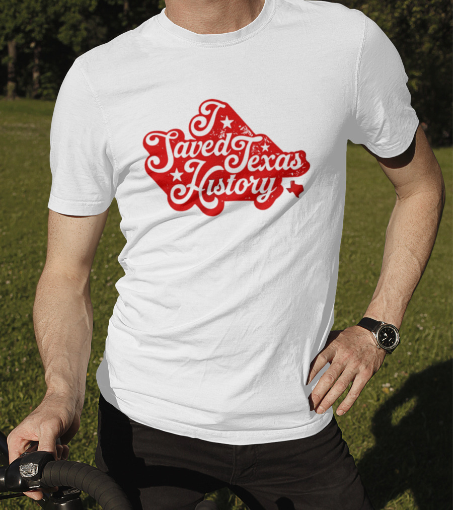 Texas History Preservation I Saved Texas T-Shirt
