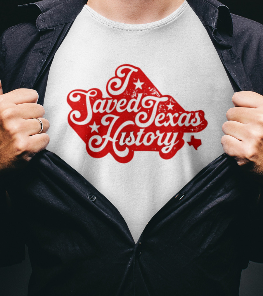 Texas History Preservation I Saved Texas T-Shirt