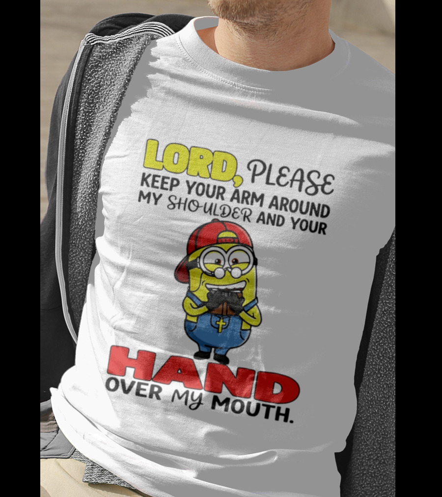 Lord Please Keep Your Arm Around My Shoulder Minion T-Shirt