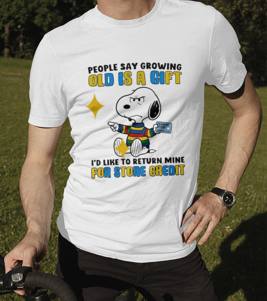 People Say Growing Old Is A Gift I'd Like To Return Mine For Store Credit Peanuts Store Member Card Snoopy T-Shirt