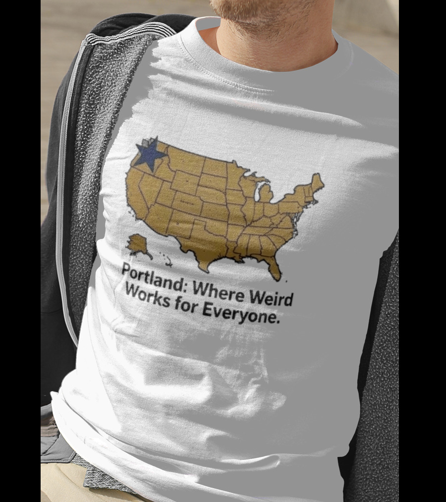 Portland Where Weird Works For Everyone USA Map With Star T-Shirt