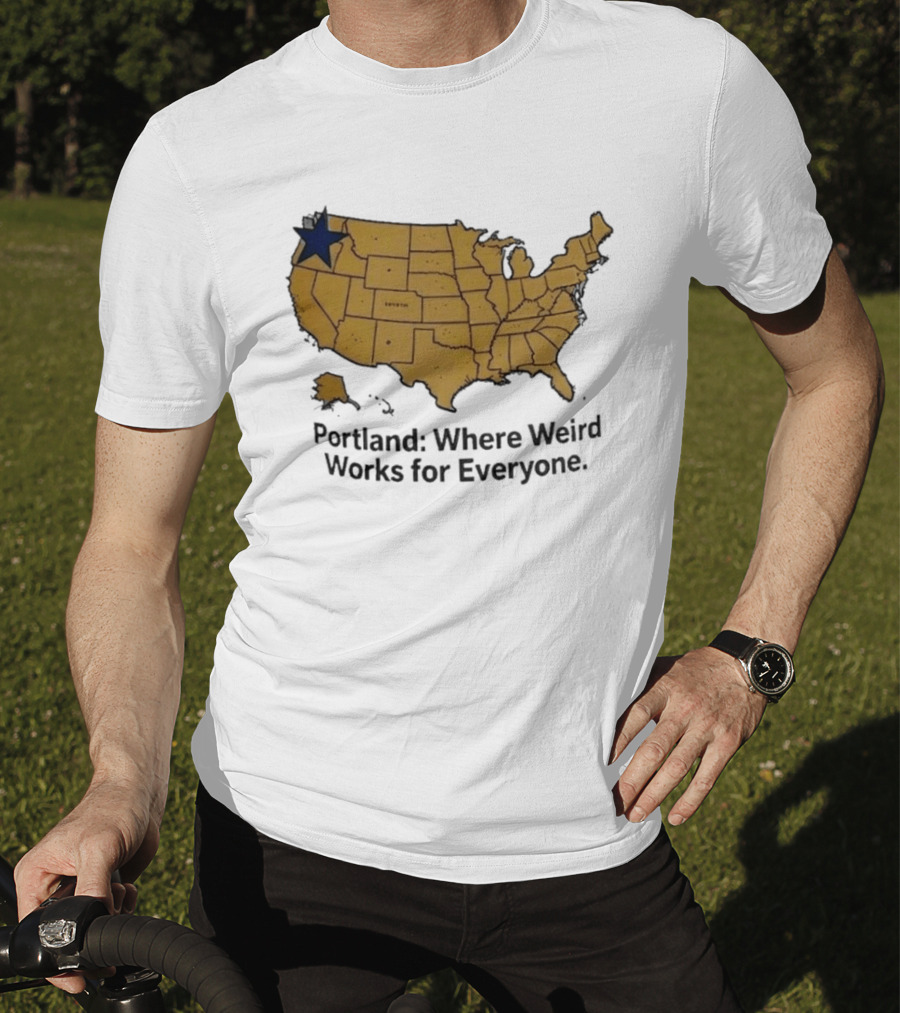 Portland Where Weird Works For Everyone USA Map With Star T-Shirt