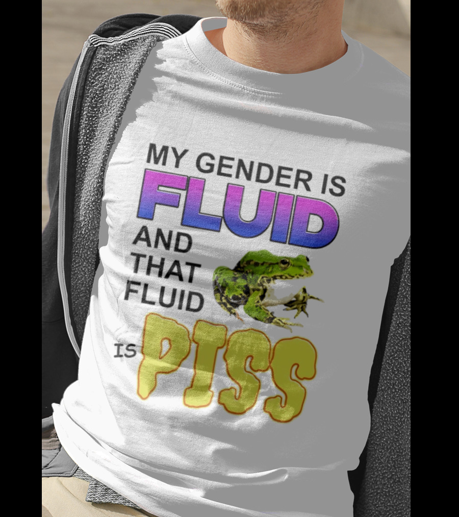 My Gender Is Fluid And That Fluid Is Piss Frog T-Shirt