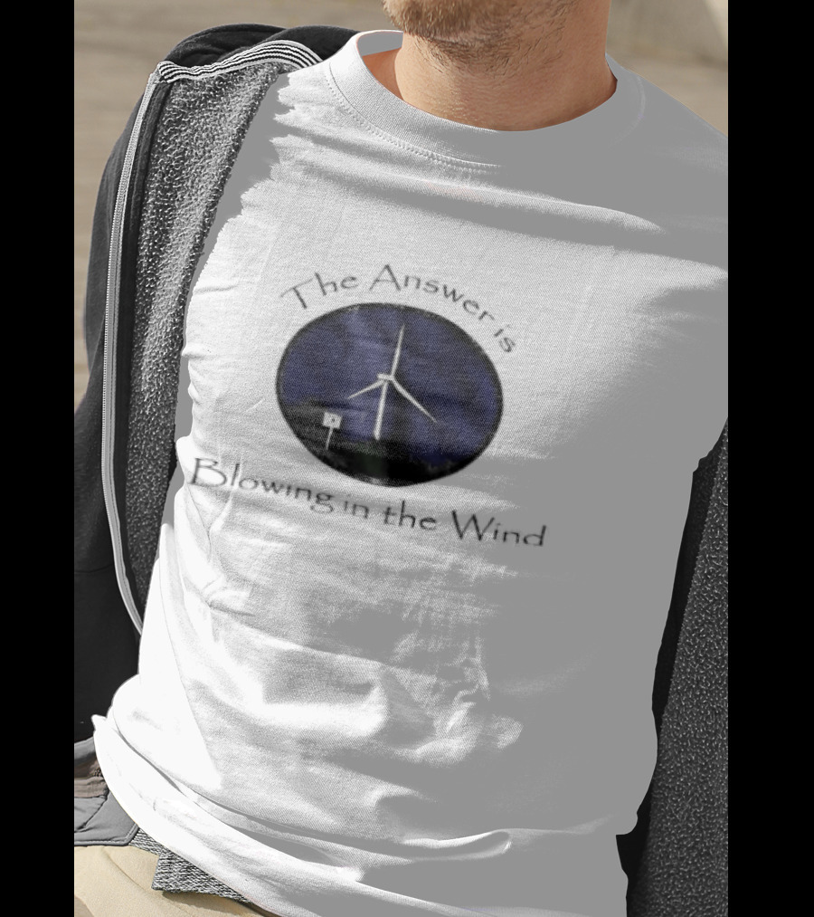 The Answer Is Blowing In The Wind Turbine Energy T-Shirt