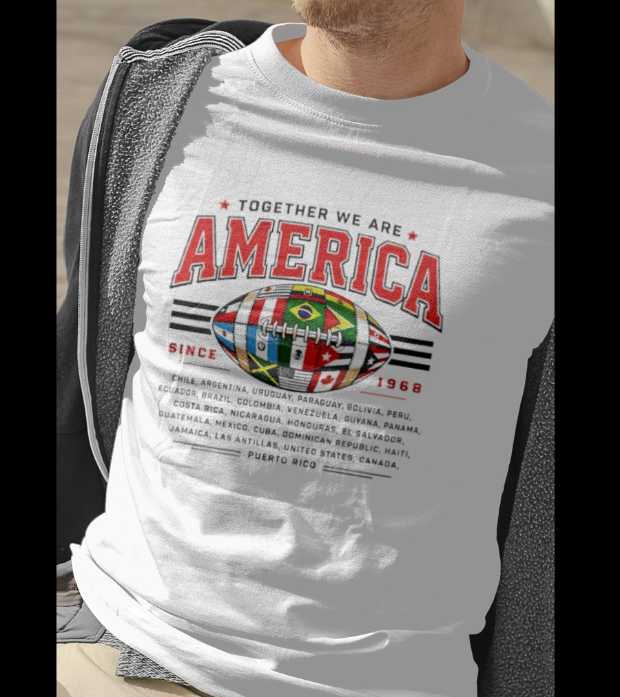 Together We Are America Since 1968 Puerto Rico Football Chile Argentina Uruguay Paraguay Bolivia Peru Ecuador Brazil Colombia Venezuela T-Shirt