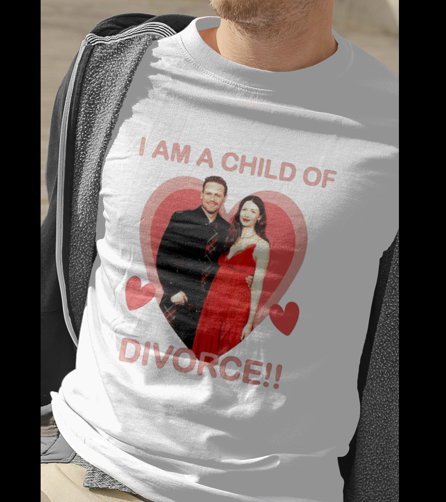Sam Heughan Caitriona Balfe I Am A Child Of Divorce Hearts T-Shirt