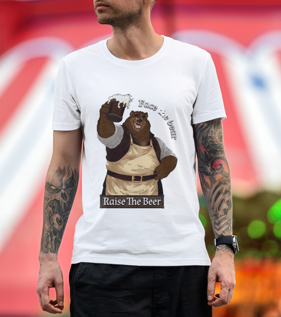 Face The Bear Raise The Beer Toast With A Cheerful Bear T-Shirt