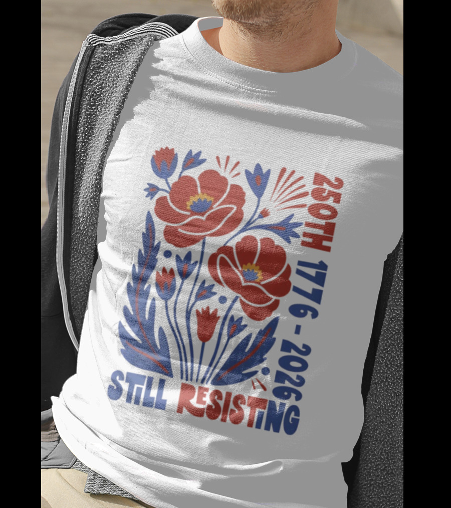 250th 1776 2026 Still Resisting Floral USA T-Shirt