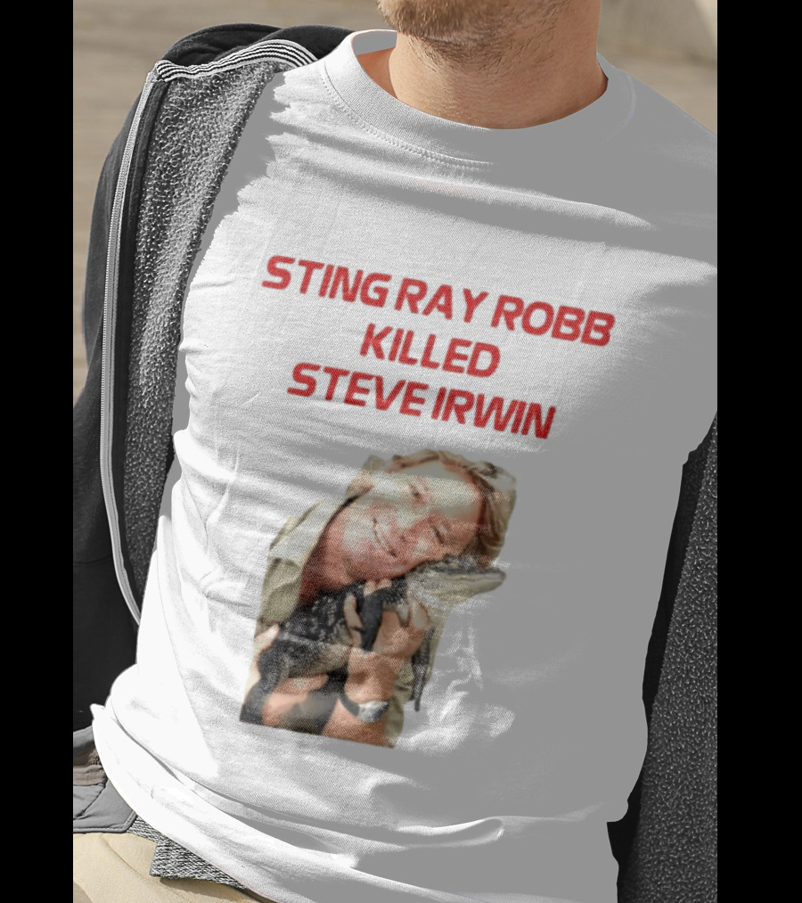 Sting Ray Robb Killed Steve Irwin T-Shirt