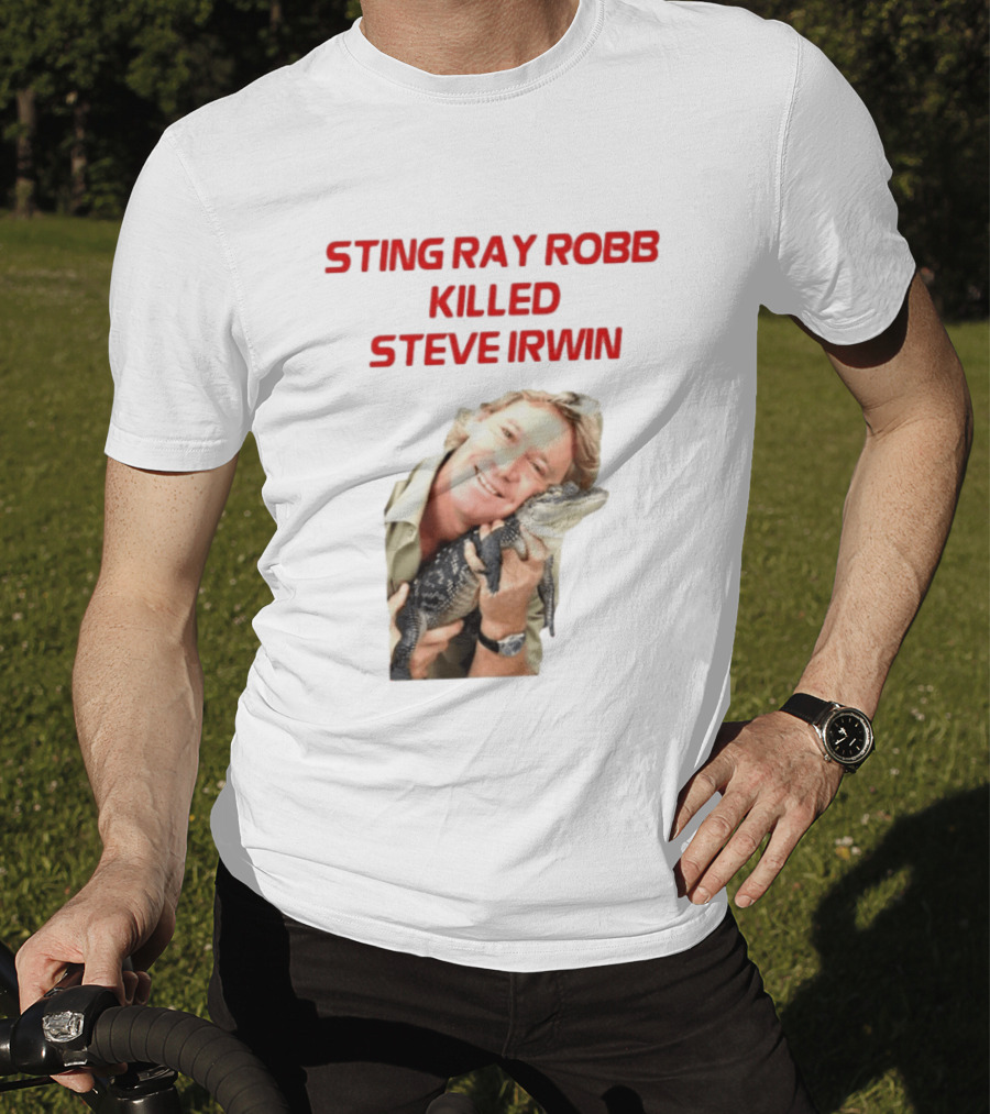 Sting Ray Robb Killed Steve Irwin T-Shirt