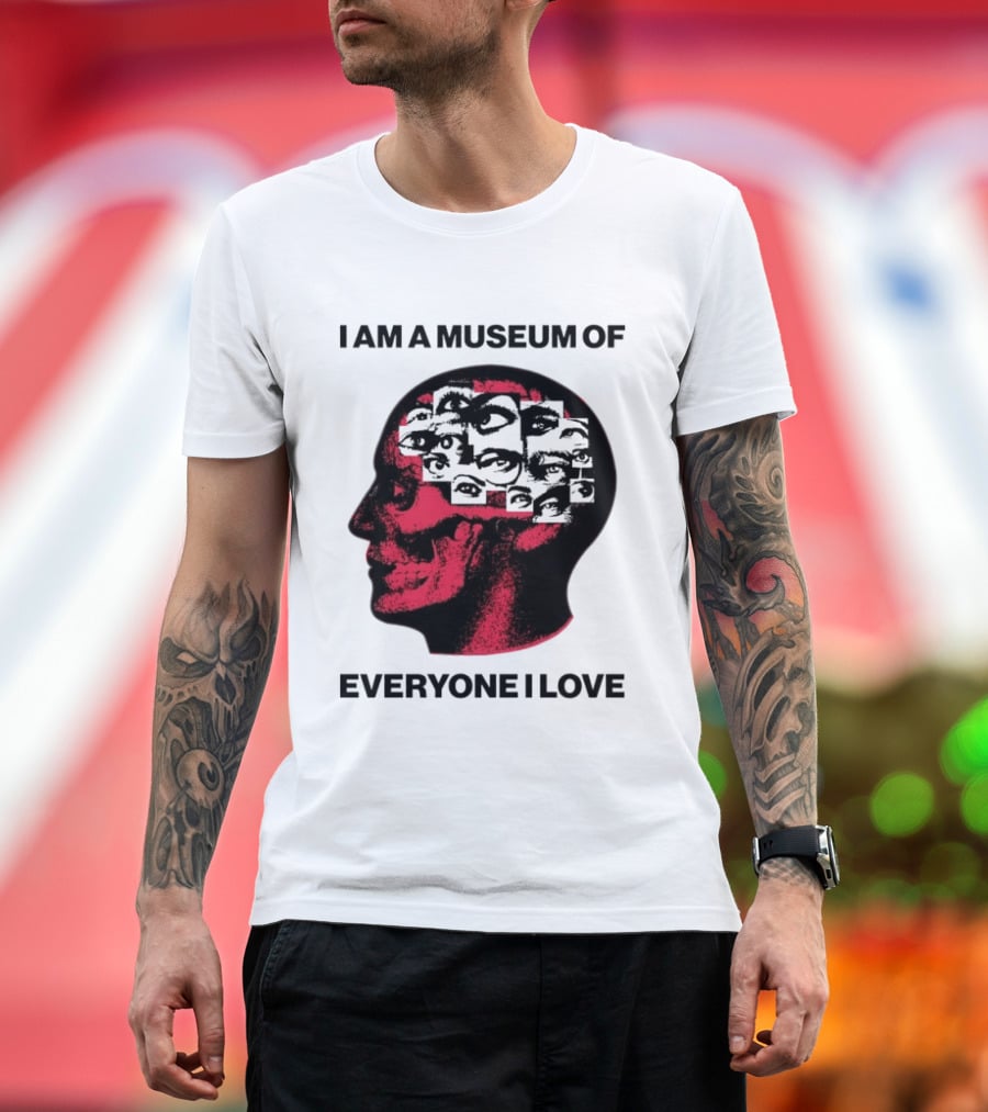 I Am A Museum Of Everyone I Love Skull Face Profile With Eyes T-Shirt