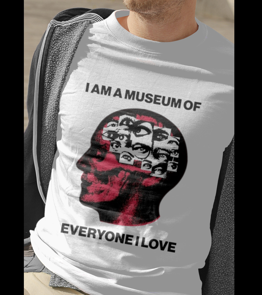 I Am A Museum Of Everyone I Love Skull Face Profile With Eyes T-Shirt