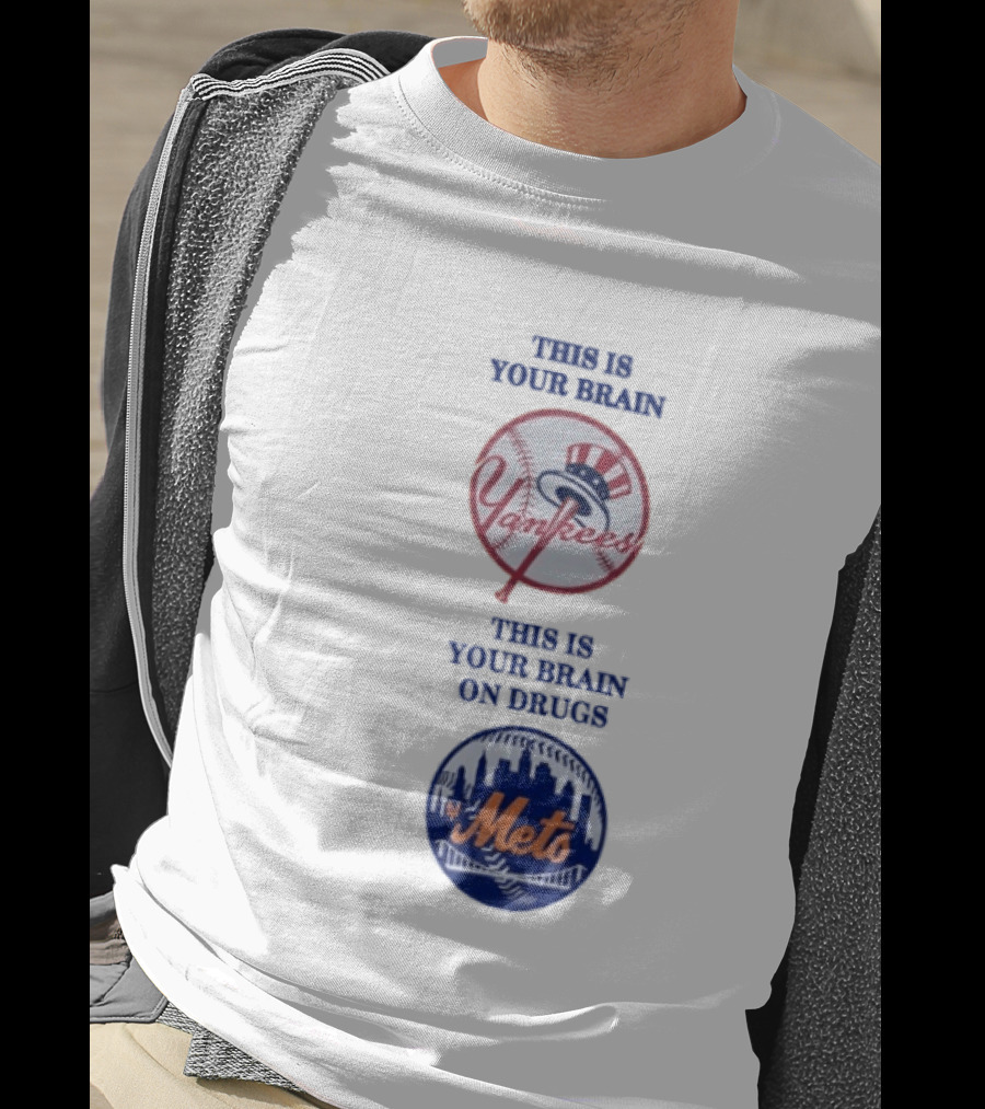 This Is Your Brain Yankees This Is Your Brain On Drugs Mets T-Shirt