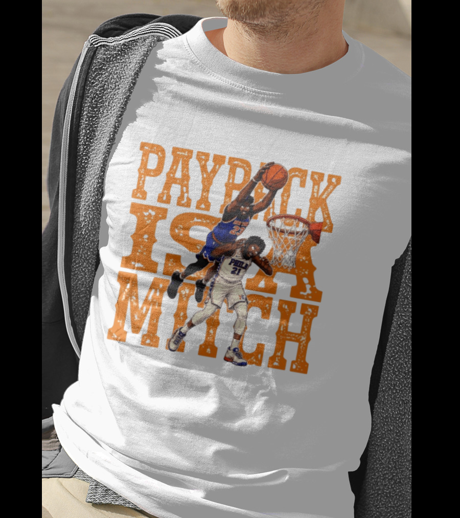 Payback Is A Mitch Joel Embiid Vs Mitchell Robinson New York Knicks 76ers Dunk T-Shirt