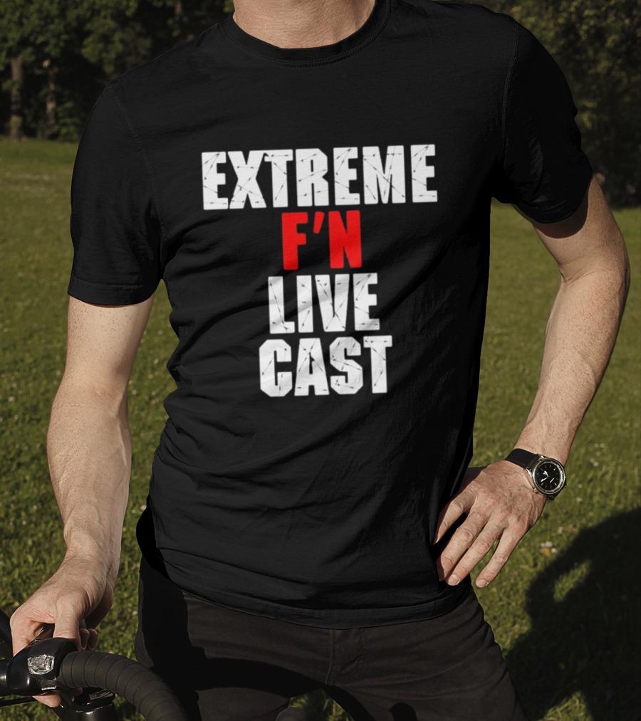 Extreme F'n Live Cast T-Shirt