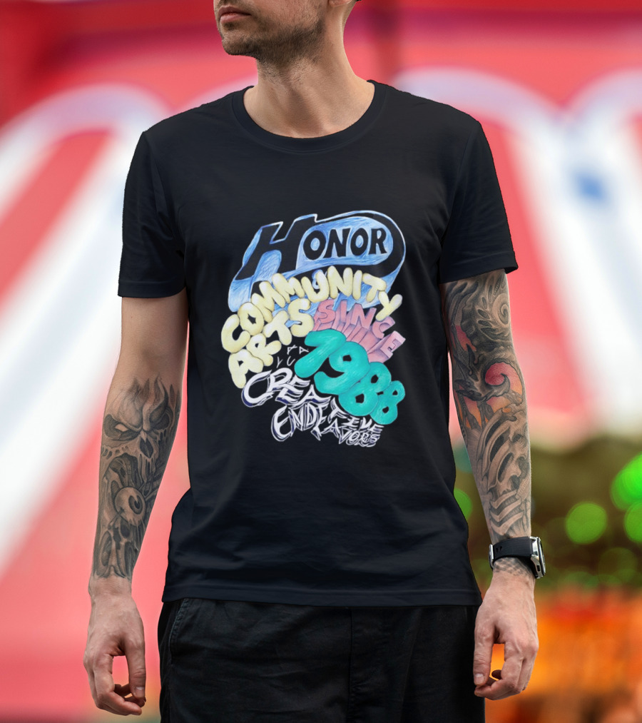 Honor Community Arts Since 1988 Creative Endeavors T-Shirt