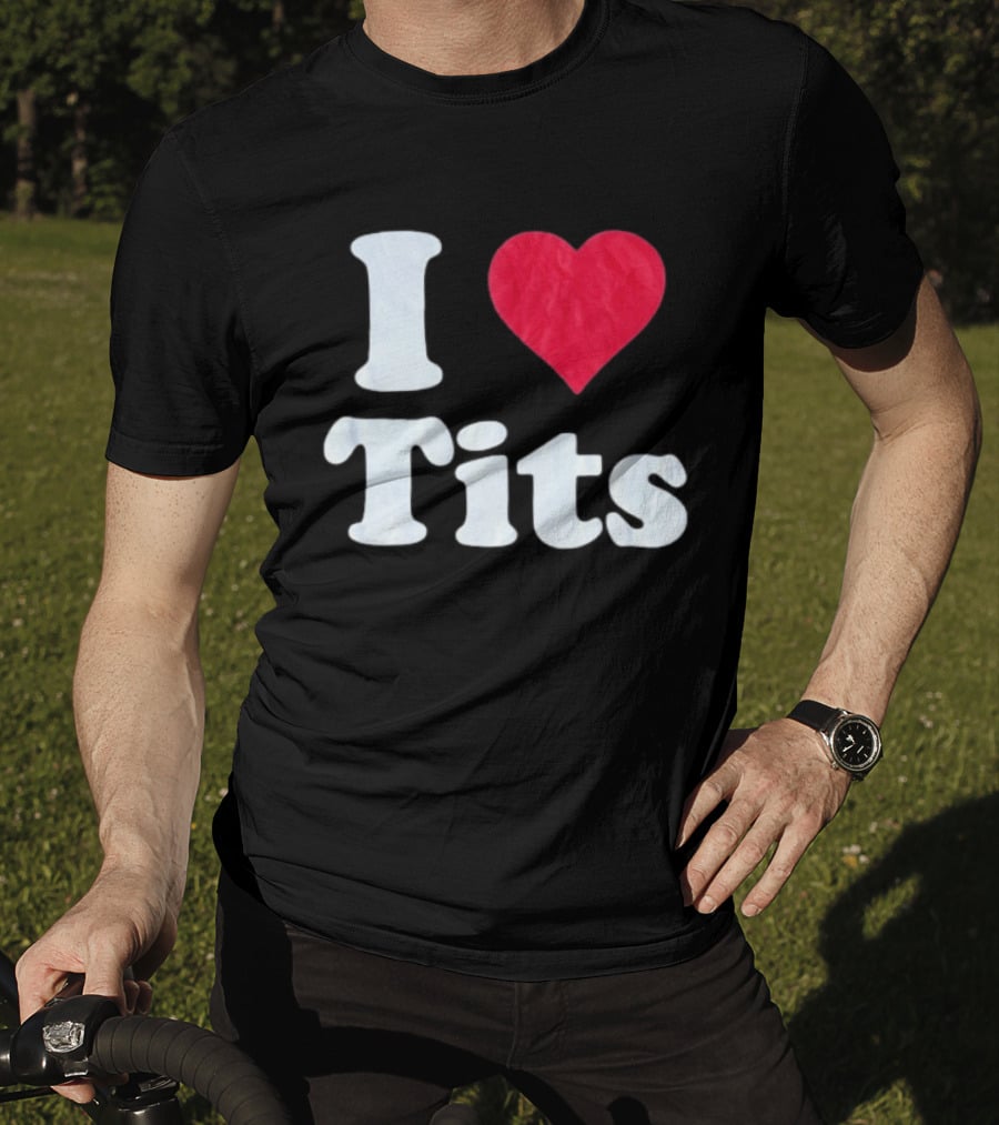 I Love Tits Heart Shape T-Shirt