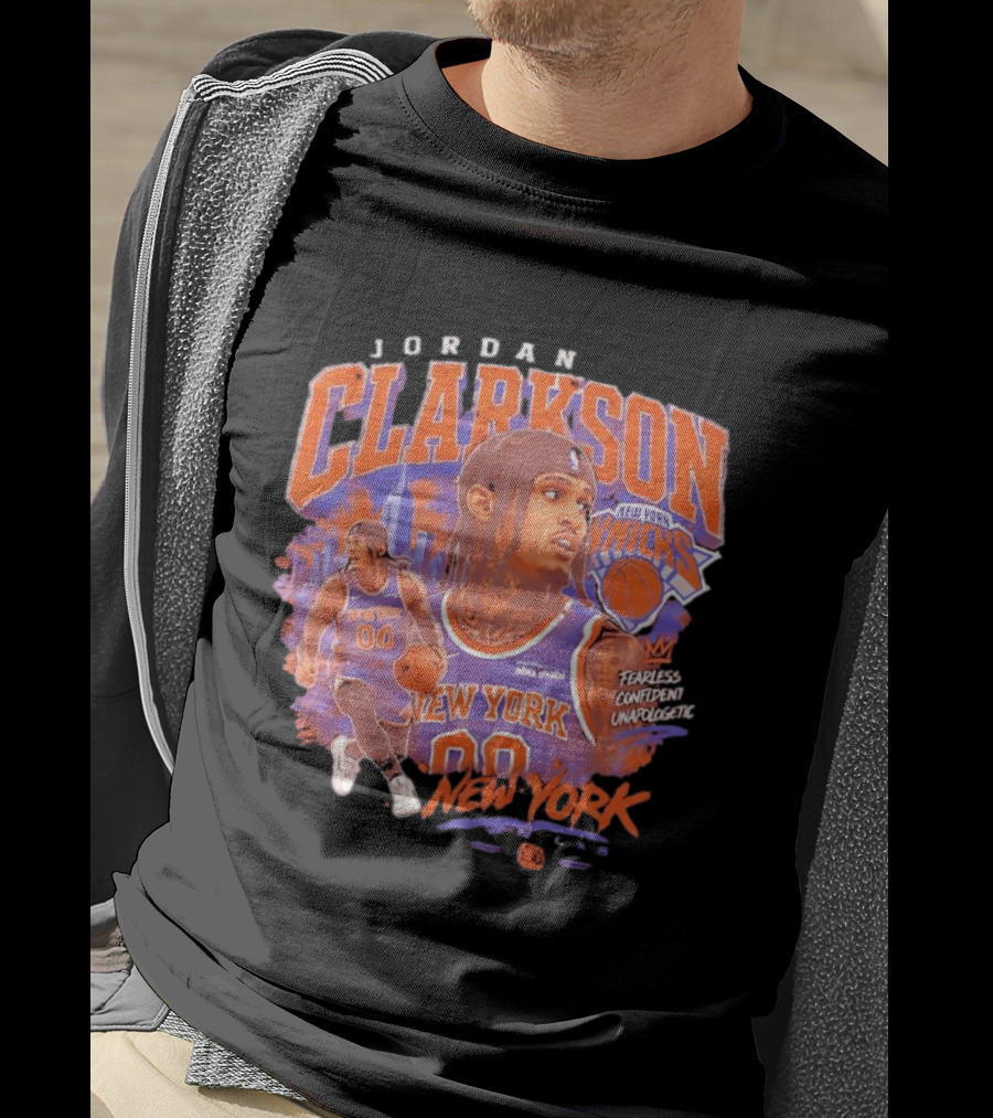 Jordan Clarkson New York Knicks Fearless Confident Unapologetic Player 00 T-Shirt