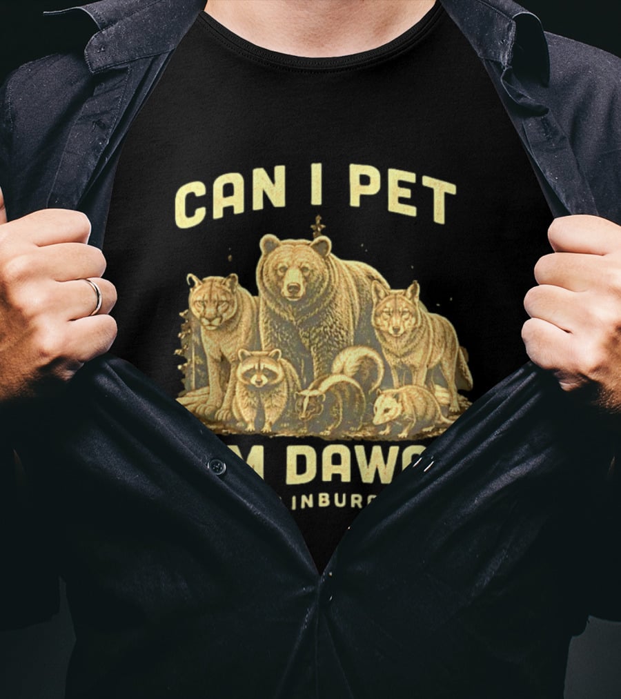 Can I Pet Dem Dawgs Gatlinburg TN Wildlife Bear Raccoon Wolves Cougars Skunk T-Shirt